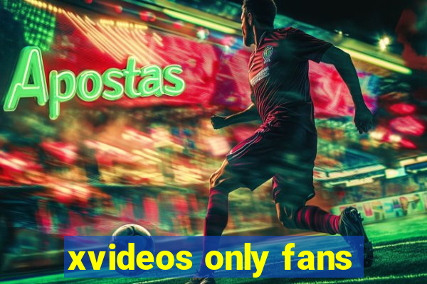 xvideos only fans